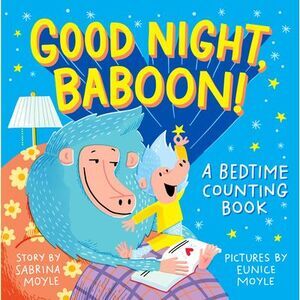 Good Night, Baboon!: A Bedtime Counting Book -- Sabrina Moyle